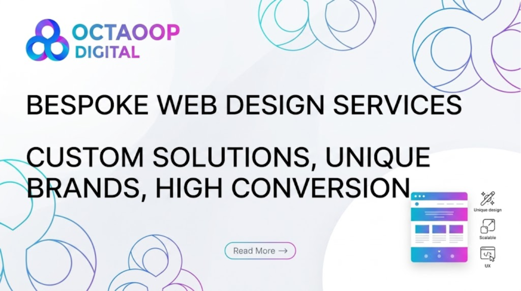 A professional banner image for "OCTAOOP DIGITAL" featuring the colorful loop logo. Large text in the center reads "BESPOKE WEB DESIGN SERVICES" and "CUSTOM SOLUTIONS, UNIQUE BRANDS, HIGH CONVERSION." The background is a white gradient with stylized logo outlines in blue and purple. A "Read More" button is in the center-bottom. An illustrated mobile browser mock-up on the right displays "Unique design," "Scalable," and "UX" icons.
