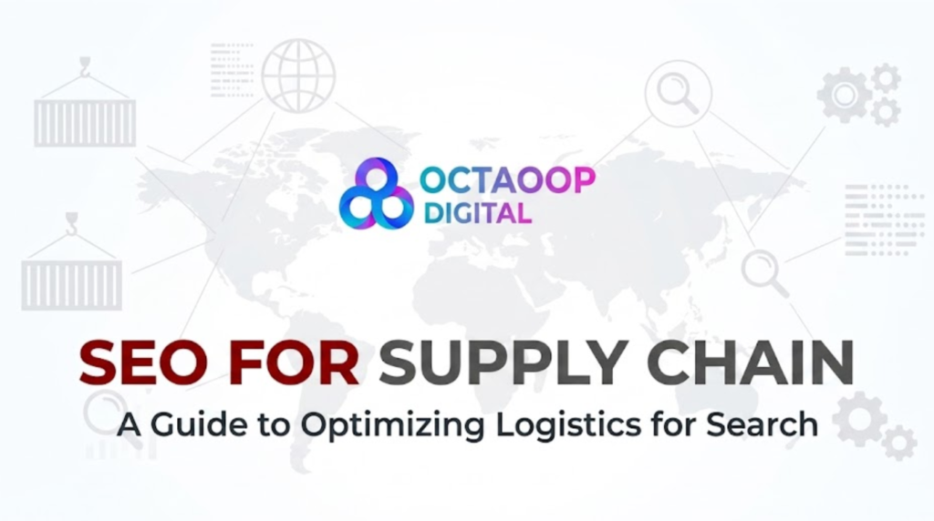 A website banner for a blog post titled "SEO for Supply Chain," featuring the Octaoop Digital logo over a stylized world map with icons for logistics (shipping containers), technology (data, gears, search glass), and global connection.
