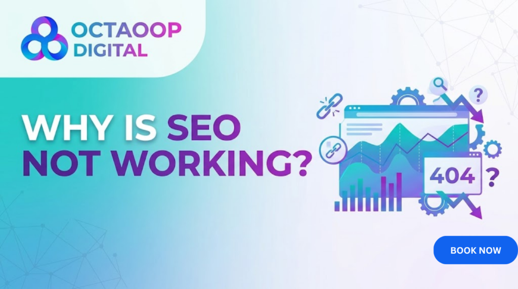 A professional blog banner with a teal and white gradient background featuring the Octaoop Digital logo (octaoop-logo-173-x-29-px-2.png) in the top left corner. The main headline reads "Why is SEO Not Working?" in bold purple text. The right side features a modern digital marketing infographic showing a website dashboard, declining analytics graphs, broken link icons, a 404 error page, and question marks.