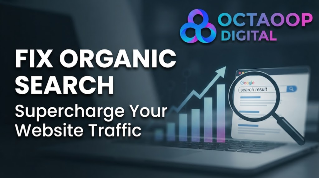 Digital marketing banner for Octaoop Digital with the title "FIX ORGANIC SEARCH: Supercharge Your Website Traffic", featuring a laptop displaying a Google search result and a magnifying glass over a rising growth chart.